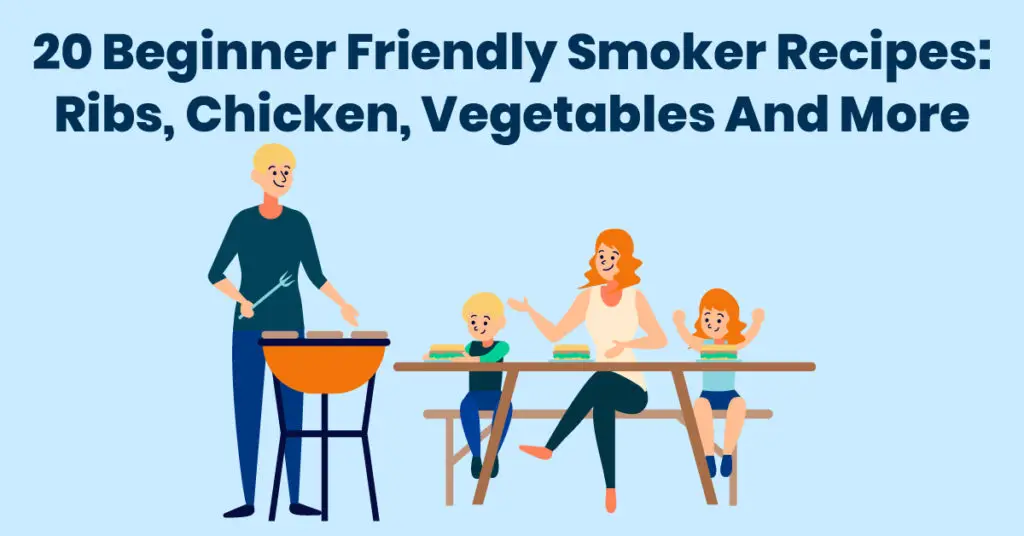 20 Beginner Friendly Smoker Recipes Ribs, Chicken, Vegetables And More